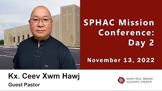 11-13-2022 || SPHAC Mission Conference Day 2 || Kx. Ceev Xwm Hawj