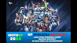 2024 MOTOGP   JAKA BYŁA PIERWSZA CZĘŚĆ SEZONU MOTOGP?  CZEGO SPODZIEWAMY SIĘ W SILVERSTONE?