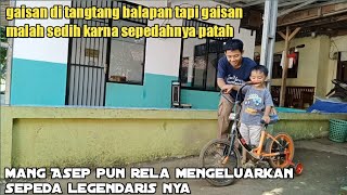 gaisan d tangtang balapan tapi gaisan malah sedih.mang Aseppun rela ngeluarin sepeda legendarisnya