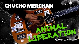 CHUCHO MERCHAN - ANIMAL LIBERATION - Acoustic Version