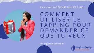 Comment utiliser le tapping pour demander ce que tu veux