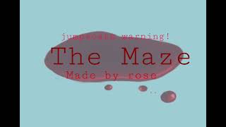 The Maze (jumpscare warning/flicker warning)