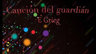 Canción del guardián E Grieg