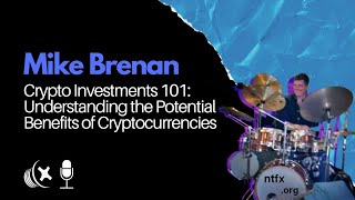 Mike Brenan: Crypto Investments 101: Understanding the Potential Benefits of Cryptocurrencies