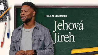 Jehová Jireh | Hola, mi nombre es – Semana 2 | Pastor Daryl Black