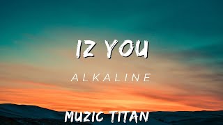 Alkaline - Iz You (Audio)