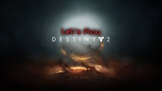 Destiny 2 Let's Play