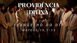 EVANGELHO DO DIA 11/07/2024 - MATEUS 10,7-15 - PROVIDÊNCIA DIVINA