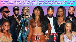 Travis Arrested, Kendrick, Megan, Diddy, The Game, 50Cent, Kandi, Royce Reed, Monique Samuels + More