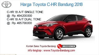 Harga Toyota C-HR 2018 Bandung dan Jawa Barat | 081221120026