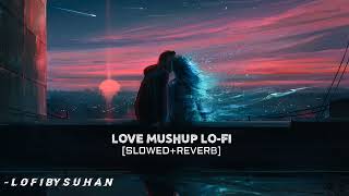 LOVE MUSHUP LO-FI SONGS SLOWED REVERB | LOFI BY SUHAN USE HEADPHONES FOR BETTER EXPERIENCE 💖