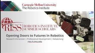 Carnegie Mellon Robotics Institute Summer Scholars (RISS) Join us!