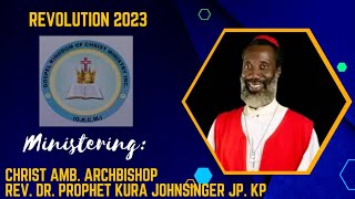 REVOLUTION 2023  DAY 4 - EVENING SERVICE ( CHRIST AMB. ARCHBISHOP REV.DR.PRT. KURA JOHNSINGER.