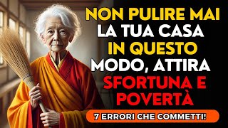 7 ERRORI di PULIZIA nella tua CASA che ATTIRANO POVERTÀ e SFORTUNA | INSEGNAMENTI BUDDISTI