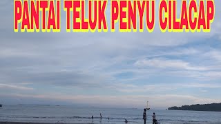 PANTAI TELUK PENYU CILACAP