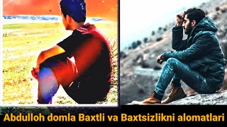 ABDULLOH DOMLA BAXTLI VA BAXTSIZLIKNI ALOMATLARI.