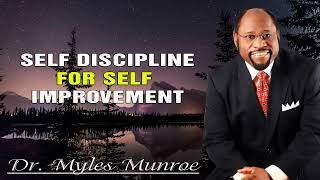 SELF DISCIPLINE FOR SELF IMPROVEMENT DR MYLES MUNROE