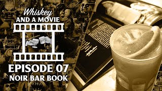 Noir Bar Book (Whiskey and a Movie Ep. 7)