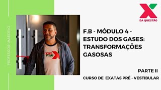 F.B - MÓDULO 4 - ESTUDO DOS GASES: TRANSFORMAÇÕES GASOSAS - PARTE II - PRÉ - VESTIBULAR