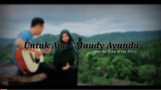 Untuk Apa - Maudy Ayunda (cover by Dika Artha Putri)