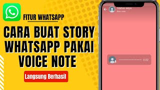 CARA BUAT STORY WHATSAPP PAKAI VOICE NOTE (VN) FITUR WHATSAPP TERBARU 2023