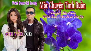 TRÍCH ĐOẠN || MỘT CHUYỆN TÌNH BUỒN || TRÌNH BÀY : AN LÊ & YẾN VY