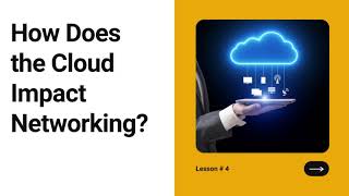 How Does the Cloud Impact Networking? | Lesson #4