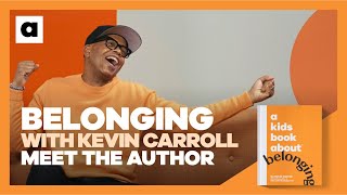 Behind the Book: Belonging with Kevin Carroll | Meet the Author