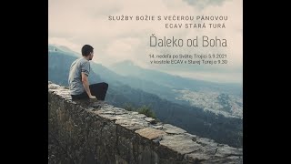 Služby Božie - 14. Nedeľa po Svätej Trojici - 5.9.2021 - Ďaleko od Boha