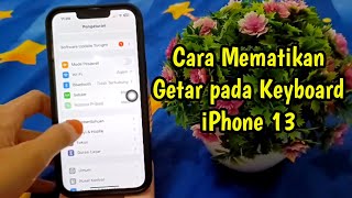 Cara Mematikan Getar pada Keyboard iPhone 13