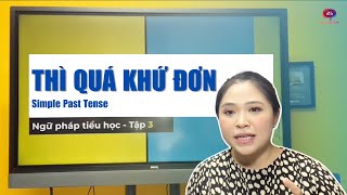 THÌ QUÁ KHỨ ĐƠN - Ngữ pháp tiểu học (Tập 3)