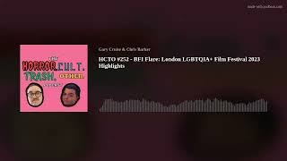 HCTO #252 - BFI Flare: London LGBTQIA+ Film Festival 2023 Highlights