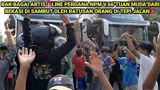 BAK BAGAI ARTIS‼️LINE PERDANA NPM V.66'TUAN MUDA'DARI BEKASI DISAMBUT OLEH WARGA DI PINGGIR JALAN