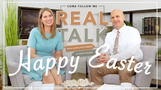 Real Talk - Come, Follow Me - EP 16 Easter Special