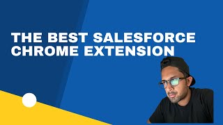 The BEST chrome extension for Salesforce