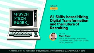 AI, Skills based hiring, Digital Transformation, and the Future of Work- With Matt Alder