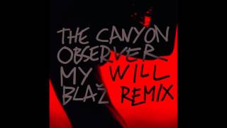 The Canyon Observer - My Will (Blaž remix)