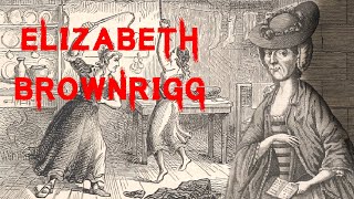 The Terrifying and Sensational Crimes of Elizabeth Brownrigg