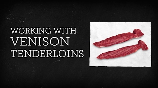 Working with Venison Tenderloins - Tutorial Video