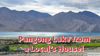 Pangong Lake view from a Local's House | Ladakh