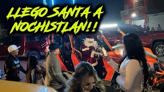 NOCHISTLAN PART 6 - LLEGO SANTA CLAUS A NOCHISTLAN!!