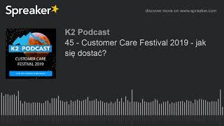 45 - Customer Care Festival 2019 - jak się dostać?