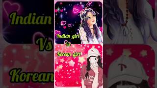 Indian girl Vs Korean girl🦋🌈💯 #trending #shorts #viral