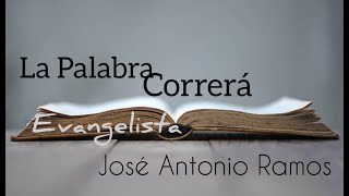 La Palabra Correrá, Evangelista José Antonio Ramos. 20 de Noviembre de 2023