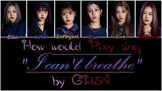 How would Pixy sing "I Can't Breathe" by GWSN?