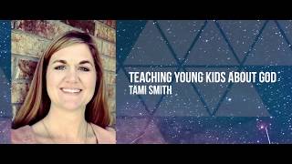 How To Teach Young Kids About God | Tami Smith