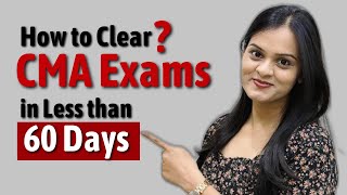 How to Clear CMA Exams in less than 60 Days