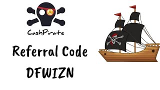 CashPirate Referral Code - DFWIZN - Earn 500 coins with my code!