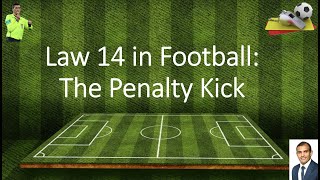 Law 14 in Football: (The Penalty kick)