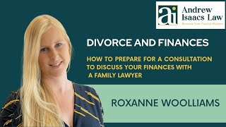 Divorce & Finances - Tips on how to prepare for a Consultation with a Family Lawyer